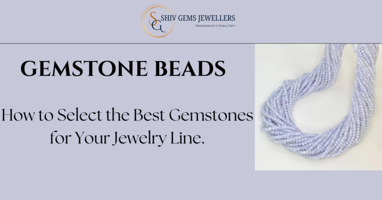 How to Select the Best Gemstones for Your Jewelry Line.