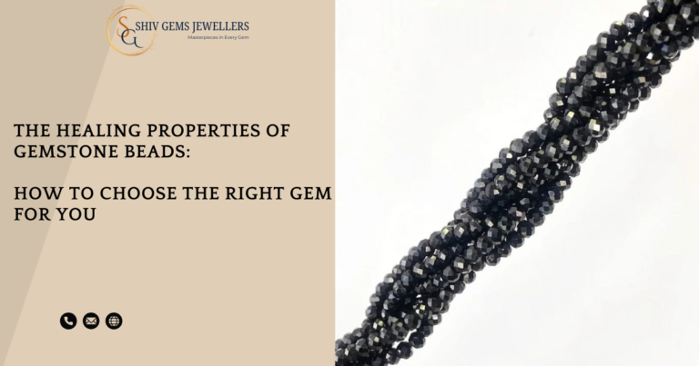 The Healing Properties of Gemstone Beads:How to Choose the Right Gem for You